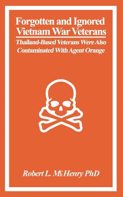 Forgotten and Ignored Vietnam War Veterans: Thailand-Based Veterans Were Also Contaminated with Agent Orange