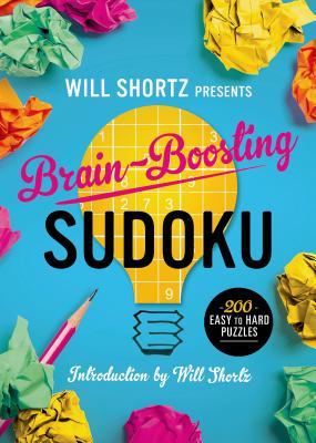 Will Shortz Presents Brain-Boosting Sudoku: 200 Easy to Hard Puzzles Cover Image