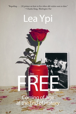 Free: Coming of Age at the End of History By Lea Ypi Cover Image