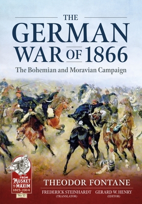 The German War of 1866: The Bohemian and Moravian Campaign (From Musket to Maxim 1815-1914)