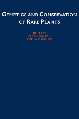 Genetics and Conservation of Rare Plants By Donald A. Falk (Editor), Kent E. Holsinger (Editor) Cover Image