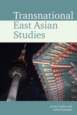Transnational East Asian Studies By Kevin Cawley, Julia Schneider Cover Image