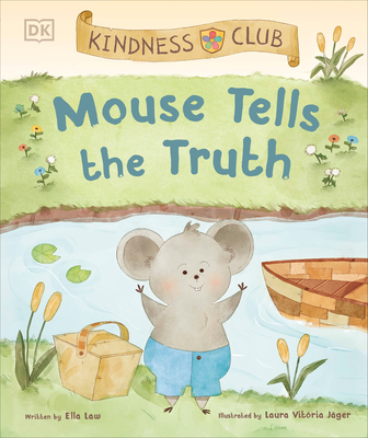 Kindness Club Mouse Tells the Truth: Join the Kindness Club as They Learn To Be Kind