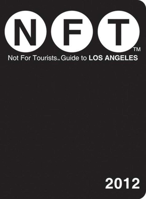 Not For Tourists Guide to Los Angeles: 2012 By Not For Tourists Cover Image
