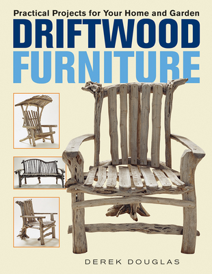 Driftwood Furniture: Practical Projects for Your Home and Garden Cover Image