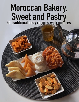Moroccan Bakery, sweets and pastry: 50 traditional easy recipes with pictures, (8,5x11 Inches) By Barbara David Cover Image
