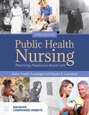 Public Health Nursing: Practicing Population-Based Care: Practicing Population-Based Care By Marie Truglio-Londrigan, Sandra B. Lewenson Cover Image
