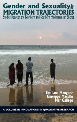 Gender and Sexuality in the Migration Trajectories: Studies between the Northern and Southern Mediterranean Shores (hc) (Innovations in Qualitative Research) Cover Image