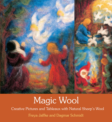 Magic Wool: Creative Pictures and Tableaux with Natural Sheep's Wool By Freya Jaffke, Dagmar Schmidt, Donald MacLean (Translator) Cover Image