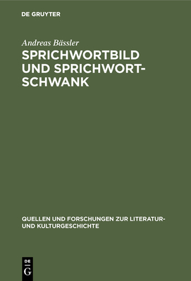 Sprichwortbild und Sprichwortschwank (Quellen Und Forschungen Zur Literatur- Und Kulturgeschichte #27) Cover Image
