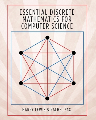 Essential Discrete Mathematics for Computer Science By Harry Lewis, Rachel Zax Cover Image