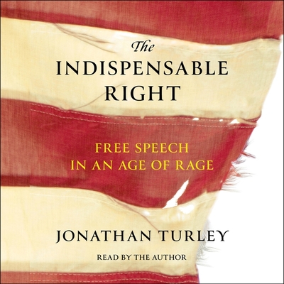 The Indispensable Right: Free Speech in an Age of Rage Cover Image