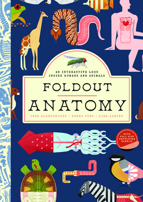 Foldout Anatomy: An Interactive Look Inside Humans and Animals By Jana Albrechtová, Radka Píro, Lida Larina (Illustrator) Cover Image