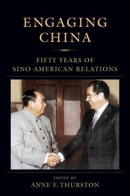 Engaging China: Fifty Years of Sino-American Relations (Nancy Bernkopf Tucker and Warren I. Cohen Book on American-E) By Anne Thurston Cover Image