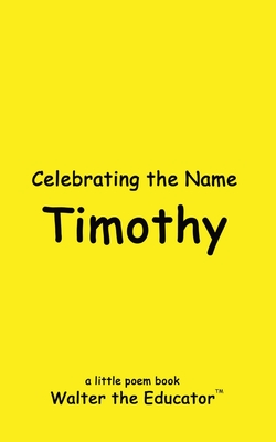 Celebrating the Name Timothy (The Poetry of First Names Book)
