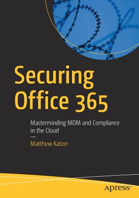 Securing Office 365: Masterminding MDM and Compliance in the Cloud Cover Image
