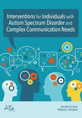 Interventions for Individuals with Autism Spectrum Disorder and Complex Communication Needs (Aac) Cover Image