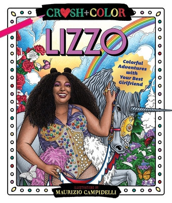 Crush and Color: Lizzo: Colorful Adventures with Your Best Girlfriend (Crush + Color) Cover Image