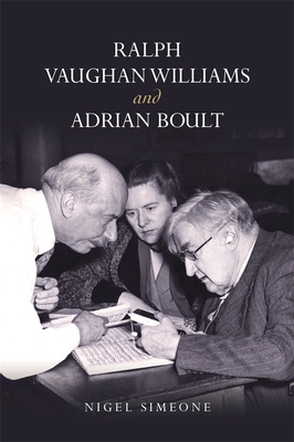 Ralph Vaughan Williams and Adrian Boult By Nigel Simeone Cover Image