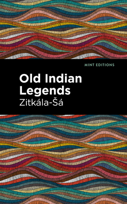 Old Indian Legends (Mint Editions (Native Stories)