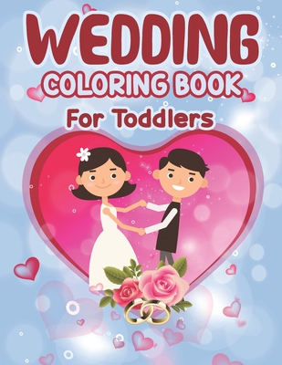 Wedding Coloring Book for Toddlers: Wedding Coloring Book - Children's