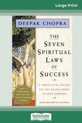 The Seven Spiritual Laws of Success: A Practical Guide to the Fulfillment of Your Dreams (16pt Large Print Edition) By Deepak Chopra Cover Image
