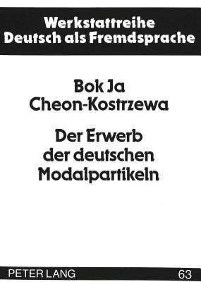 Der Erwerb Der Deutschen Modalpartikeln: Eine Longitudinale Fallanalyse Einer Polnischen Lernerin (Werkstattreihe Deutsch ALS Fremdsprache #63) Cover Image
