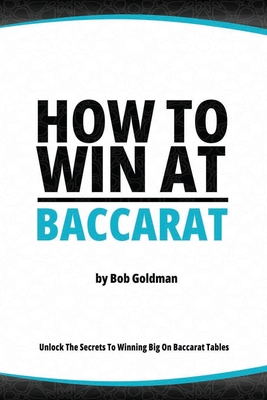 How to Win at Baccarat: Unlock The Secrets To Winning Big! Cover Image