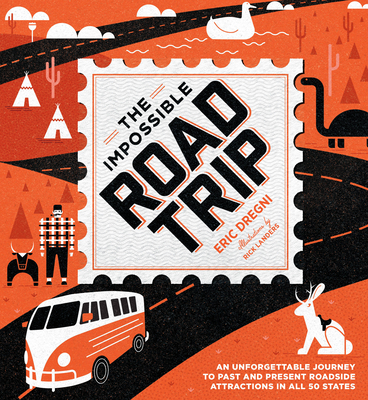 The Impossible Road Trip: An Unforgettable Journey to Past and Present Roadside Attractions in All 50 States By Eric Dregni Cover Image