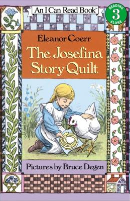 The Josefina Story Quilt (I Can Read Level 3) By Eleanor Coerr, Bruce Degen (Illustrator) Cover Image
