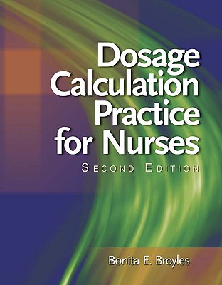 Dosage Calculation Practice for Nurses (Available Titles 321 Calc!dosage Calculations Online) By Bonita E. Broyles Cover Image