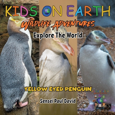KIDS ON EARTH Wildlife Adventures - Explore The World Yellow Eyed Penguin - New Zealand Cover Image