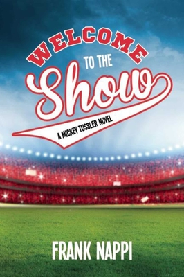 Welcome to the Show: A Mickey Tussler Novel, Book 3 (Mickey Tussler Series #3) Cover Image