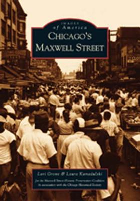 Chicago&#039;s Maxwell Street (Images of America)