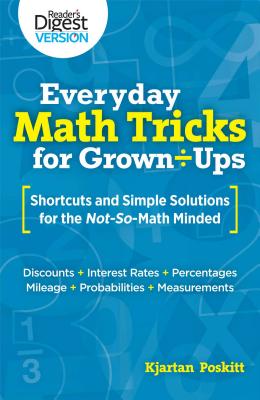 Everyday Math Tricks for Grown-Ups: Shortcuts and Simple Solutions for the Not-So-Math Minded Cover Image