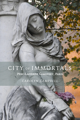 City of Immortals: Père-Lachaise Cemetery, Paris Cover Image