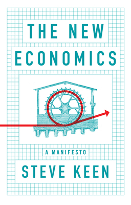 The New Economics: A Manifesto By Steve Keen Cover Image