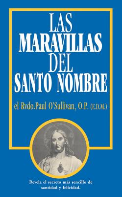 Las Maravillas del Santo Nombre: Spanish Edition of the Wonders of the Holy Name Cover Image