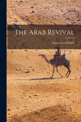 The Arab Revival By Francesco 1904- Cn Gabrieli (Created by) Cover Image