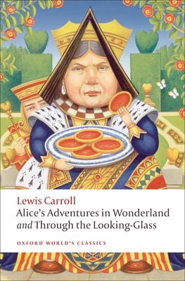 Alice's Adventures in Wonderland and Through the Looking-Glass (Oxford World's Classics) By Lewis Carroll, Peter Hunt (Editor) Cover Image