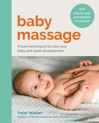Baby Massage: Proven Techniques to calm your baby and assist development Cover Image
