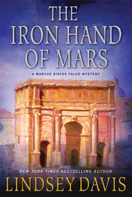 The Iron Hand of Mars: A Marcus Didius Falco Mystery (Marcus Didius Falco Mysteries #4)