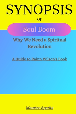 SYNOPSIS of Soul Boom: Why We Need a Spiritual Revolution by Rainn Wilson Cover Image