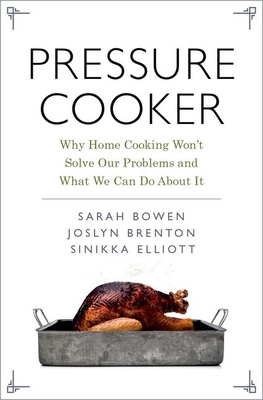 Pressure Cooker: Why Home Cooking Won't Solve Our Problems and What We Can Do about It