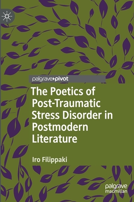 The Poetics of Post-Traumatic Stress Disorder in Postmodern Literature (Palgrave Studies in Literature) Cover Image