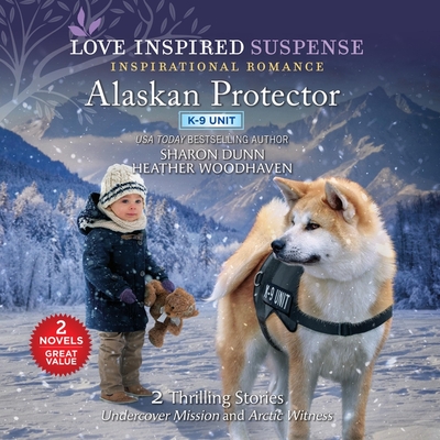 Alaskan Protector: Undercover Mission and Arctic Witness (Alaska K-9 Unit)