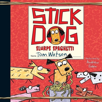 Stick Dog Slurps Spaghetti By Tom Watson, Andrew Eiden (Read by) Cover Image