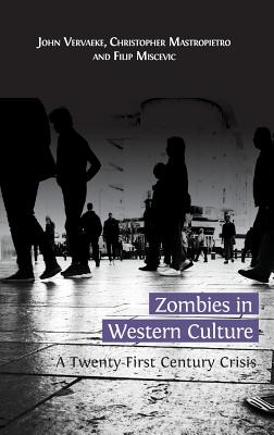 Zombies in Western Culture: A Twenty-First Century Crisis Cover Image