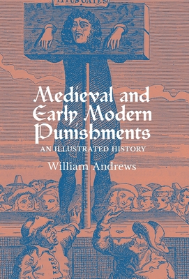 Medieval and Early Modern Punishments: An Illustrated History Cover Image