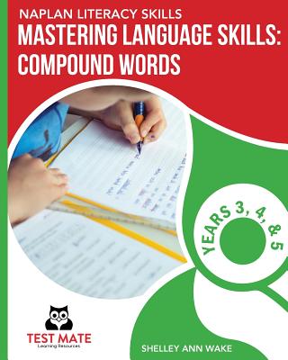NAPLAN LITERACY SKILLS Mastering Language Skills: Compound Words Years 3, 4, and 5 Cover Image